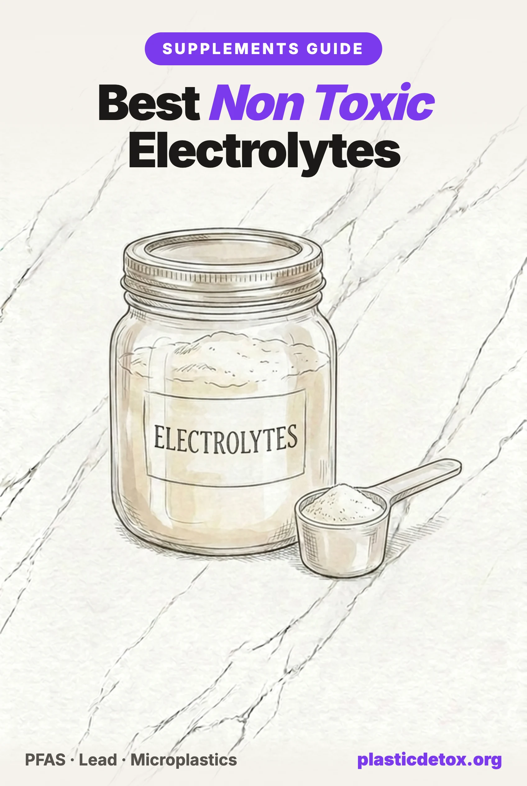 Pencil illustration of a glass jar of electrolyte powder labeled ELECTROLYTES with a scoop beside it on marble, under the headline Best Non Toxic Electrolytes